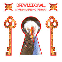 A Thread, Silvered and Trembling by Drew McDowall