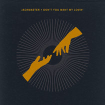 Don't You Want My Lovin' by Jackmaster