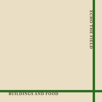 Echo the Field by Buildings and Food