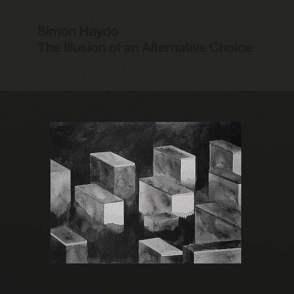 Simon Haydo - The Illusion of an Alternative Choice