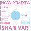 Now Remixes by Shari Vari