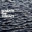 Beneath The Surface by King Cannibal