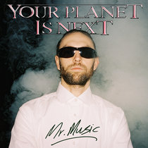 Mr. Music by Your Planet Is Next