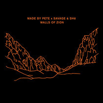 Walls of Zion by Made By Pete & Savage & SHē