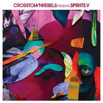 Crosstown Rebels present SPIRITS V by Various Artists
