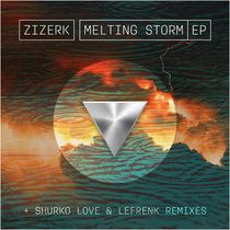 Zizerk - Melting Storm Ep by Zizerk
