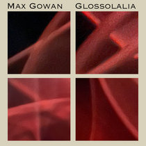 Glossolalia by Max Gowan