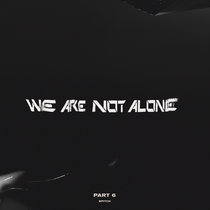 We Are Not Alone Part 6 by Various Artists