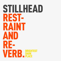 Restraint And Reverb by Stillhead