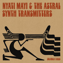 Lulanga Tales by Nyati Mayi & The Astral Synth Transmitters