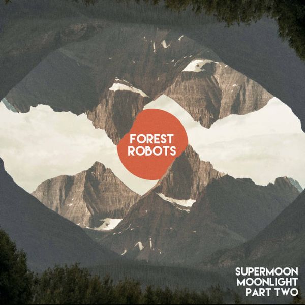 Forest Robots - Supermoon Moonlight Part Two
