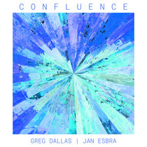 Confluence (Release Date - Nov 17th, 2022) by Glen Dallas & Jan Esbra