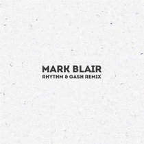 REBOUND X - RHYTHM & GASH (MARK BLAIR'S RAVE EDIT) by Mark Blair