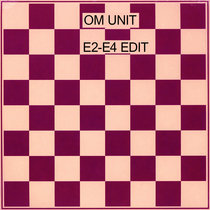 E2-E4 Edit by Om Unit