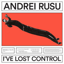 Andrei Rusu - I've Lost Control by Malka Tuti