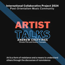 International Collaborative Project 2024, Post-Orientalism Music Community - Artist Talks, Vol. 1 by Ehsan Saboohi and Andrew Cheffings