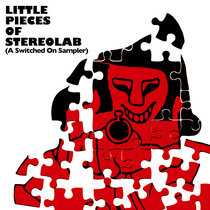 Little Pieces Of Stereolab (A Switched On Sampler) by Stereolab