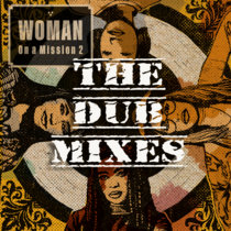 Woman On A Mission 2 THE DUB MIXES by Vibronics