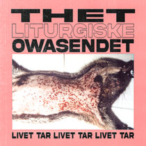 LIVET /// TAR \\\ by Thet Liturgiske Owäsendet
