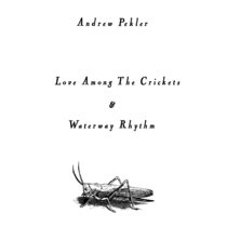 Love Among The Crickets / Waterway Rhythm by Andrew Pekler