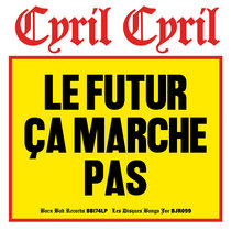 Le Futur Ça Marche Pas by Cyril Cyril