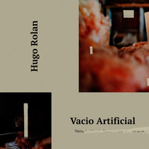 Hugo Rolan- Vacio Artificial by Edit Select