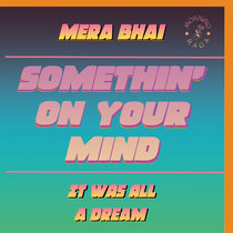 Somethin' On Your Mind by MERA BHAI